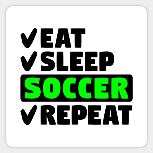 Eat, sleep, soccer, repeat Magnet